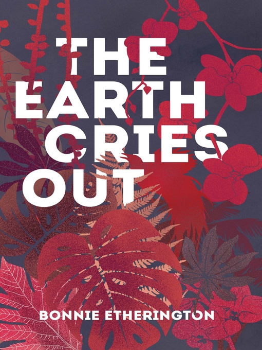 Title details for The Earth Cries Out by Bonnie Etherington - Wait list